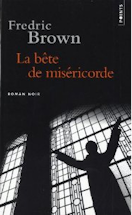 la bete de miséricorde fredric brown