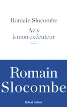 Romain Slocombe Avis à mon exécuteur